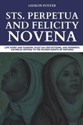 Sts. Perpetua and Felicity Novena | Gideon Foster | 