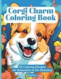 Corgi Charm Coloring Book 50 Coloring Designs for Relaxation & De-Stressing Volume 1 | Libby Newton | 