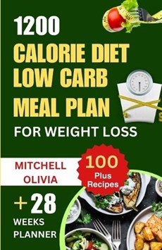 1200 Calorie Diet Low Carb Meal Plan for Weight Loss: Lose weight with High Protein and Low Carb Recipes of Healthy1200 Calorie Diet for Beginners. (Q