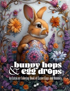 Bunny Hops & Egg Drops: An Intricate Coloring Book of Easter Eggs and Bunnies
