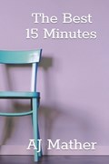 The Best 15 Minutes | Aj Mather | 