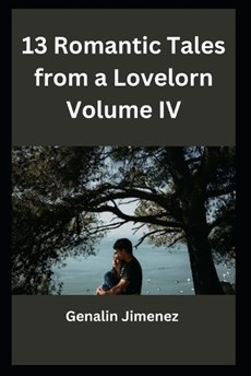 13 Romantic Tales from a Lovelorn Volume IV