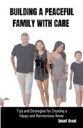 Building a Peaceful Family with Care | Smart Great | 