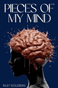 Pieces of My Mind | Riley Goldberg | 