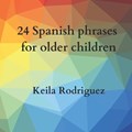 24 Spanish phrases for older children | Keila Rodriguez | 