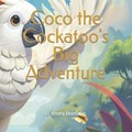 Coco the Cockatoo's Big Adventure | Brittney Bomann | 