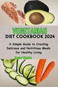 Vegetarian Diet Cookbook 2024 | Hector Wiggins | 