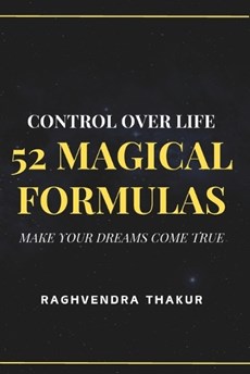 Control over life - 52 Magical Formulas