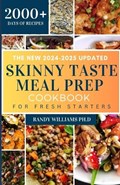 The New 2024-2025 Updated Skinny Taste Meal Prep Cookbook for Fresh Starters | Randy Williams Ph. D. | 