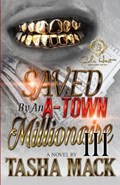 Saved By An A-Town Millionaire 3: An African American Romance: Finale | Tasha Mack | 
