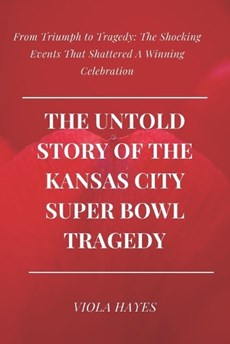 The Untold Story of the Kansas City Super Bowl Tragedy
