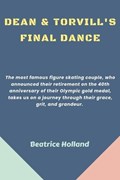 Dean & Torvill's Final Dance | Beatrice Holland | 