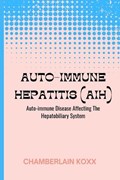 Auto-immune Hepatitis (AIH) | Chamberlain Koxx | 
