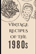 Vintage Recipes of the 1980s | Liam Luxe | 
