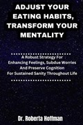 Adjust Your Eating Habits, Transform Your Mentality | Roberta Hoffman | 