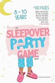 The Sleepover Party Game Book for Girls 8-10 - Slumber Party Activities!