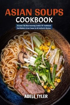 Asian Soups Cookbook
