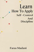 Learn How To Apply Self - Control And Discipline | Faras Madani | 