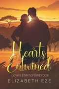 Hearts Entwined - Love's Eternal Embrace | Elizabeth Eze | 