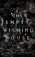 The Empty Wishing House | Larissa Vincente | 