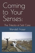 Coming to Your Senses | Wendell Fraser | 