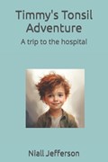 Timmy's Tonsil Adventure | Kenna Jefferson ; Niall Jefferson | 