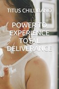 Power to Experience Total Deliverance | Titus Chilubano | 