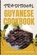 Traditional Guyanese Cookbook: 50 Authentic Recipes from Guyana | Ava Baker | 