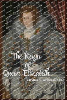 The Reign of Queen Elizabeth 1