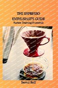 The Espresso Enthusiast's Guide | Bernd Ralf | 