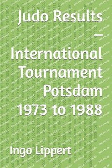 Judo Results - International Tournament Potsdam 1973 to 1988