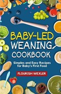 Baby - Led Weaning Cookbook | Flourish Wexler | 