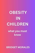 Obesity in Children | Bridget Morales | 