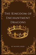 The Kingdom of Enchantment Dragons | Michael Rossi | 