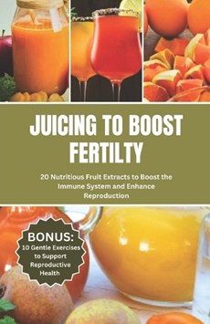 Juicing to Boost Fertility