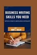 Business writing skills you need | Ruby L Valley | 