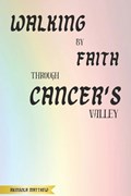 Walking by Faith Through Cancer's Valley | Akinsola Matthew | 