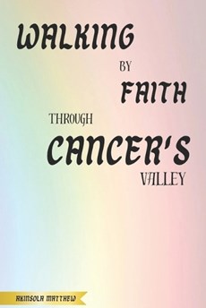 Walking by Faith Through Cancer's Valley