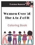 Women Over 50 The A to Z of It Coloring Book | Dayna Mason | 