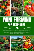 Mini Farming for Beginners | Janice Currey | 