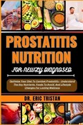Prostatitis Nutrition for Newly Diagnosed | Eric Tristan | 