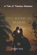 Love Beyond All Measure | Debby Rise | 