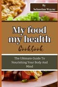 My Food My Health | Sebastian Wayne | 