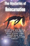 The Mysteries of Reincarnation | Alex Ever | 