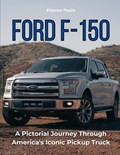 Ford F-150: A Pictorial Journey Through America's Iconic Pickup Truck | Etienne Psaila | 