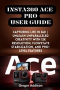 Insta360 Ace Pro User Guide | Gregor Addison | 