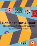 Don't Let Out a Hoot!: Or A Chuckle, A Giggle, Or Laughter | Dionne Moody-Hudson | 