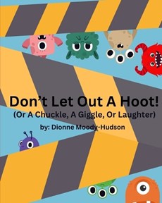 Don't Let Out a Hoot!: Or A Chuckle, A Giggle, Or Laughter