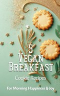 5 Vegan Breakfast Cookie Recipes For Morning Happiness And Joy | Rebekah Avraham | 