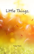 Little things. | Keely Myles | 